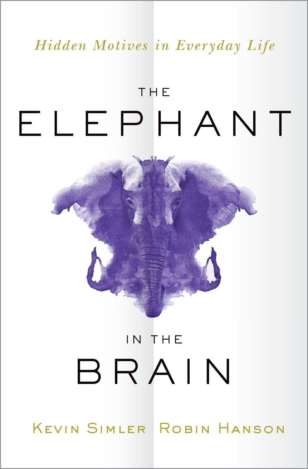 The Elephant in the Brain: Hidden Motives in Everyday Life | Hardcover Human Behavior Book